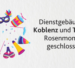 Masken, Hüte und Instrumente zu Karneval sowie die Aufschrift Dienstgebäude in Koblenz und Trier an Rosenmontag geschlossen