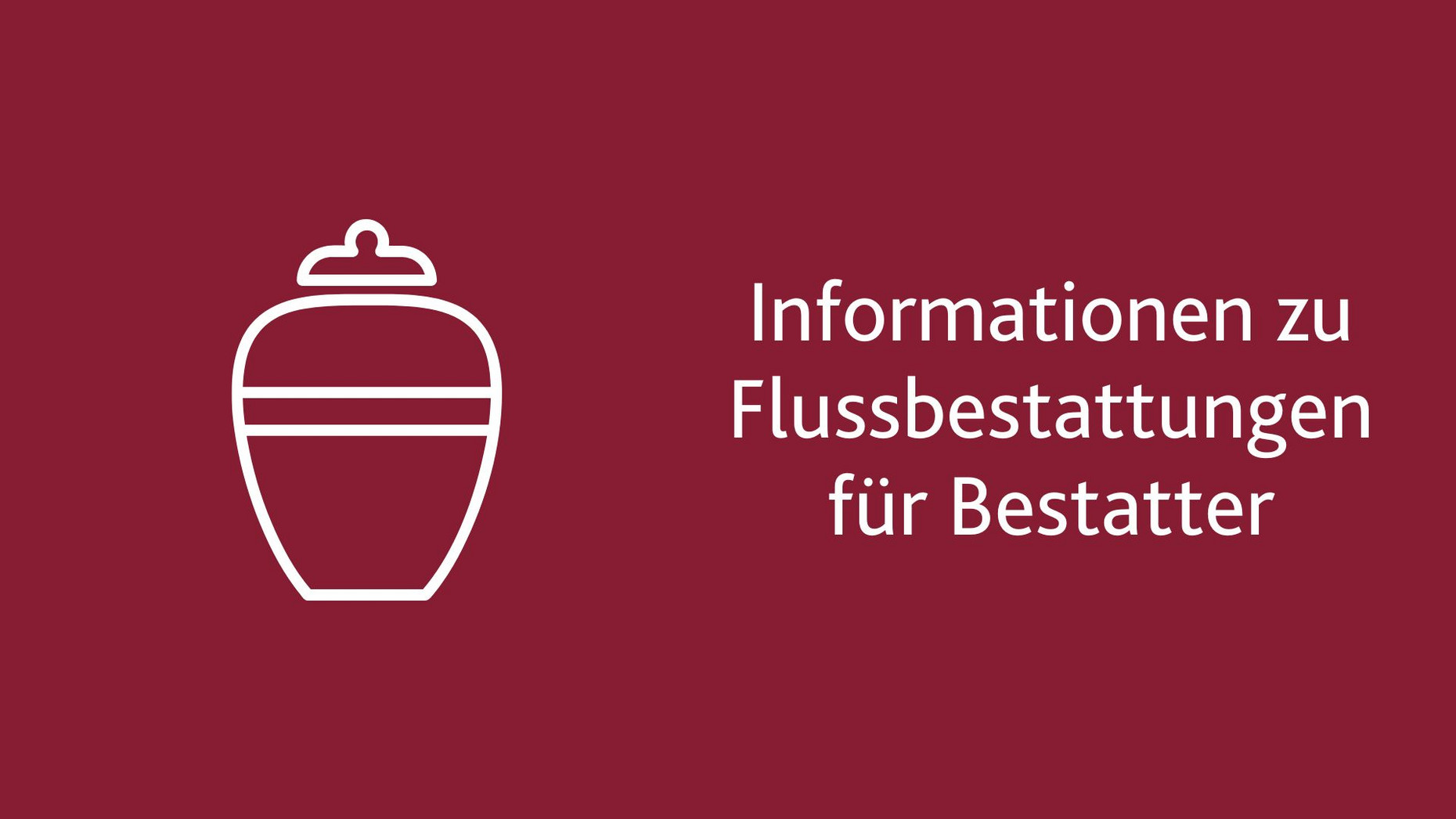 Symbolskizze einer Urne mit Aufschrift Informationen zu Flussbestattungen für Bestatter